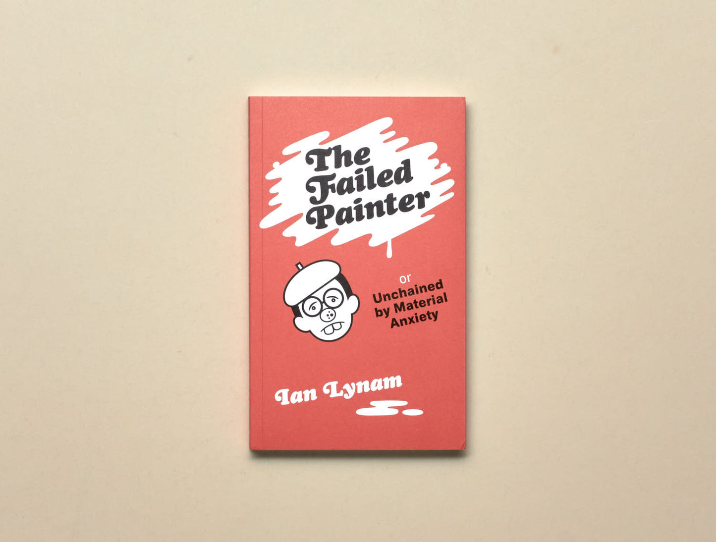 Ian Lynam, The Failed Painter Or: Unchained by Material Anxiety