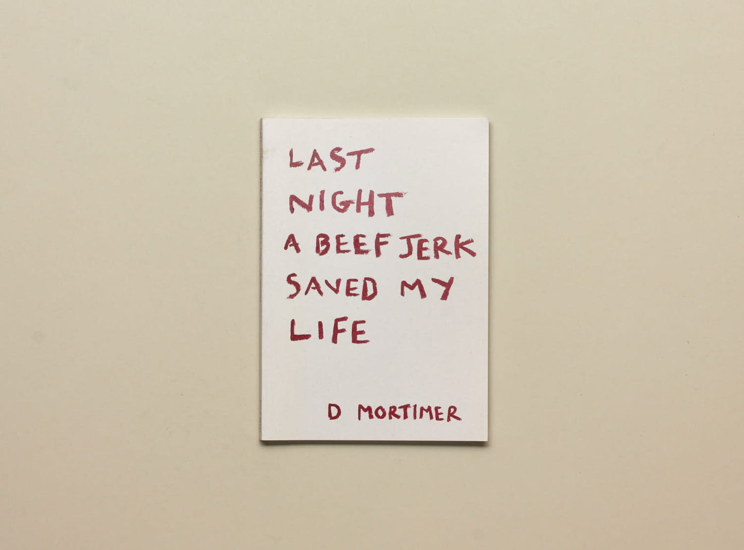 D Mortimer, Last Night A Beef Jerk Saved My Life