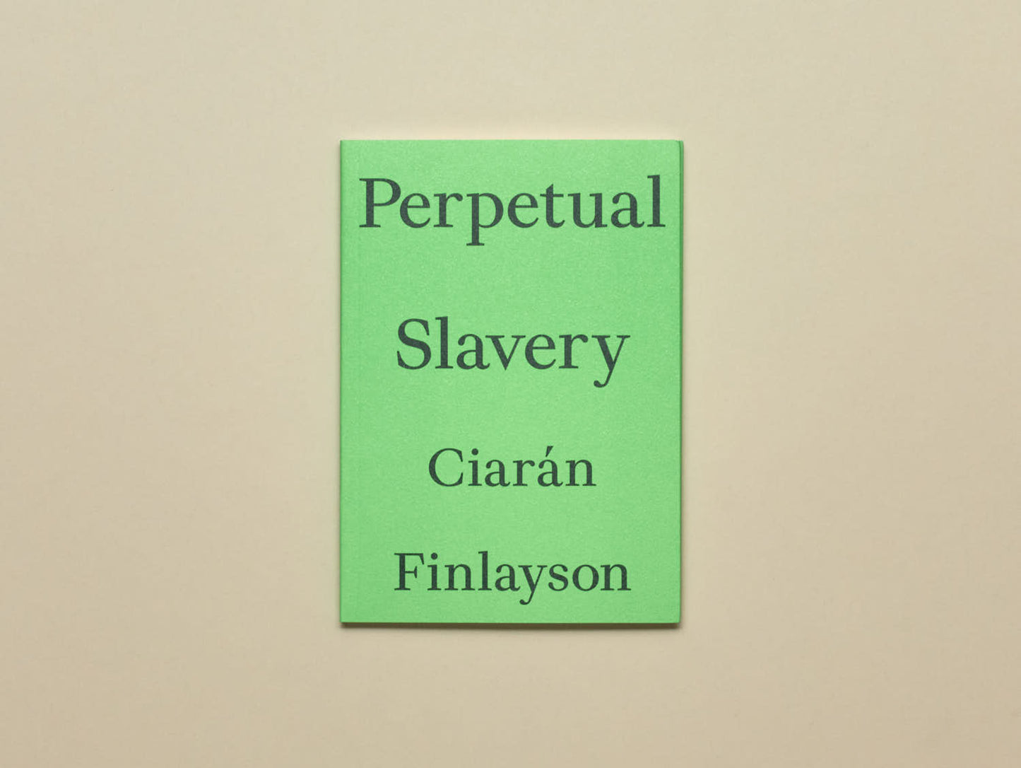 Ciarán Finlayson, Perpetual Slavery