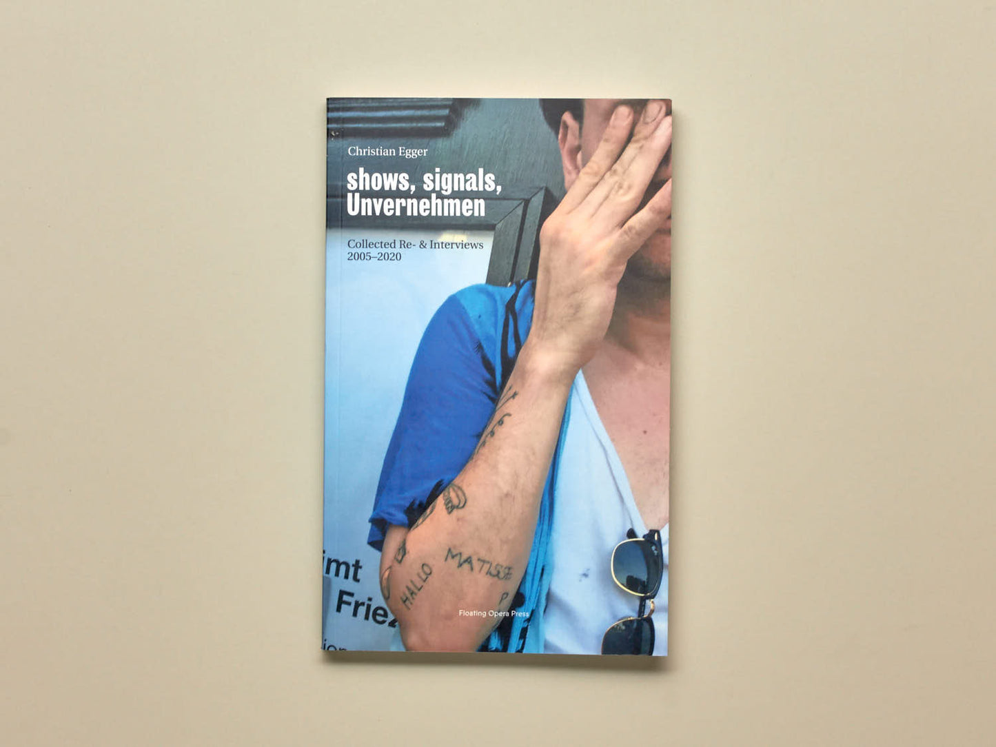 Christian Egger, Shows, Signals, Unvernehmen - Collected Re- & Interviews 2005-2020