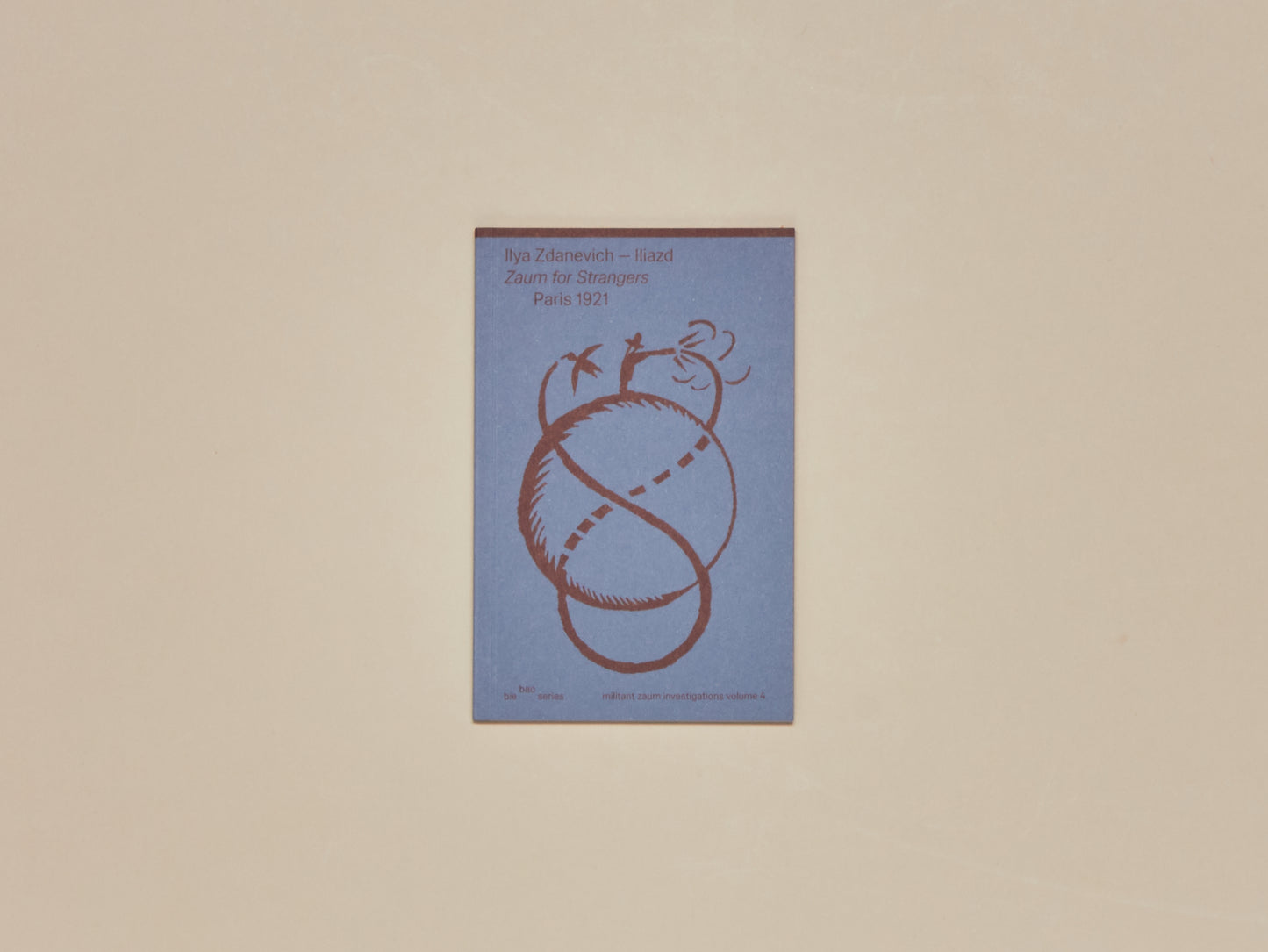 bie bao volume 4: Iliazd: Zaum for Strangers, Paris 1921