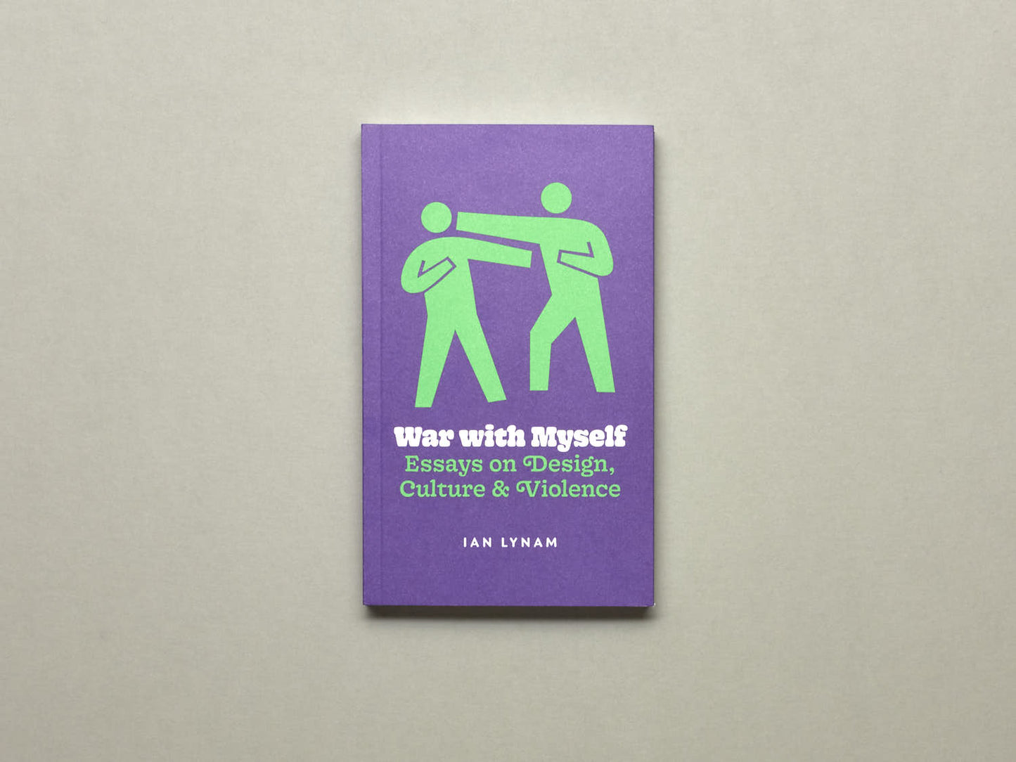 Ian Lynam, War with Myself Essays on Design, Culture & Violence