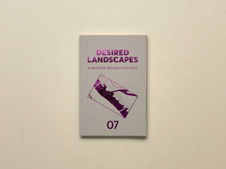 Desired Landscapes, Issue 07