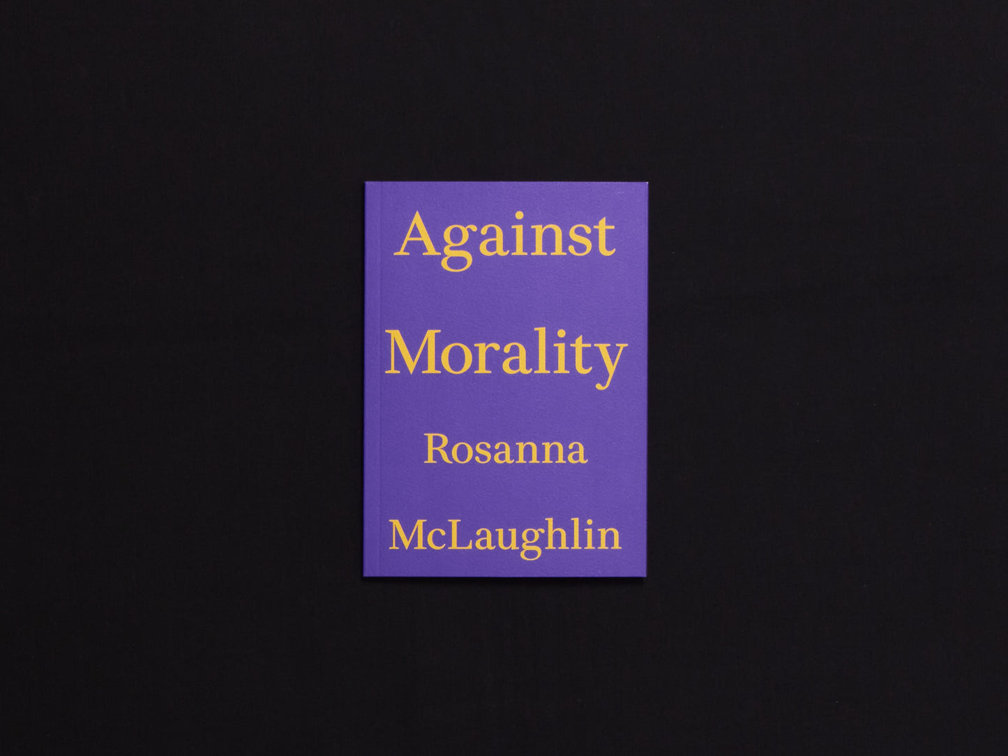 Rosanna McLaughlin, Against Morality