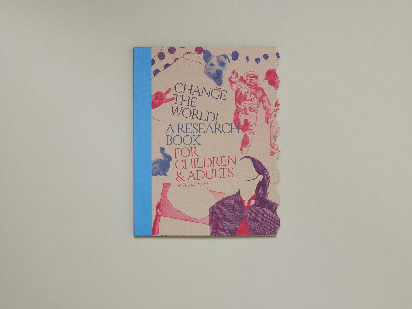 Sibylle Peters, Change the World! A Research Book for Children & Adults