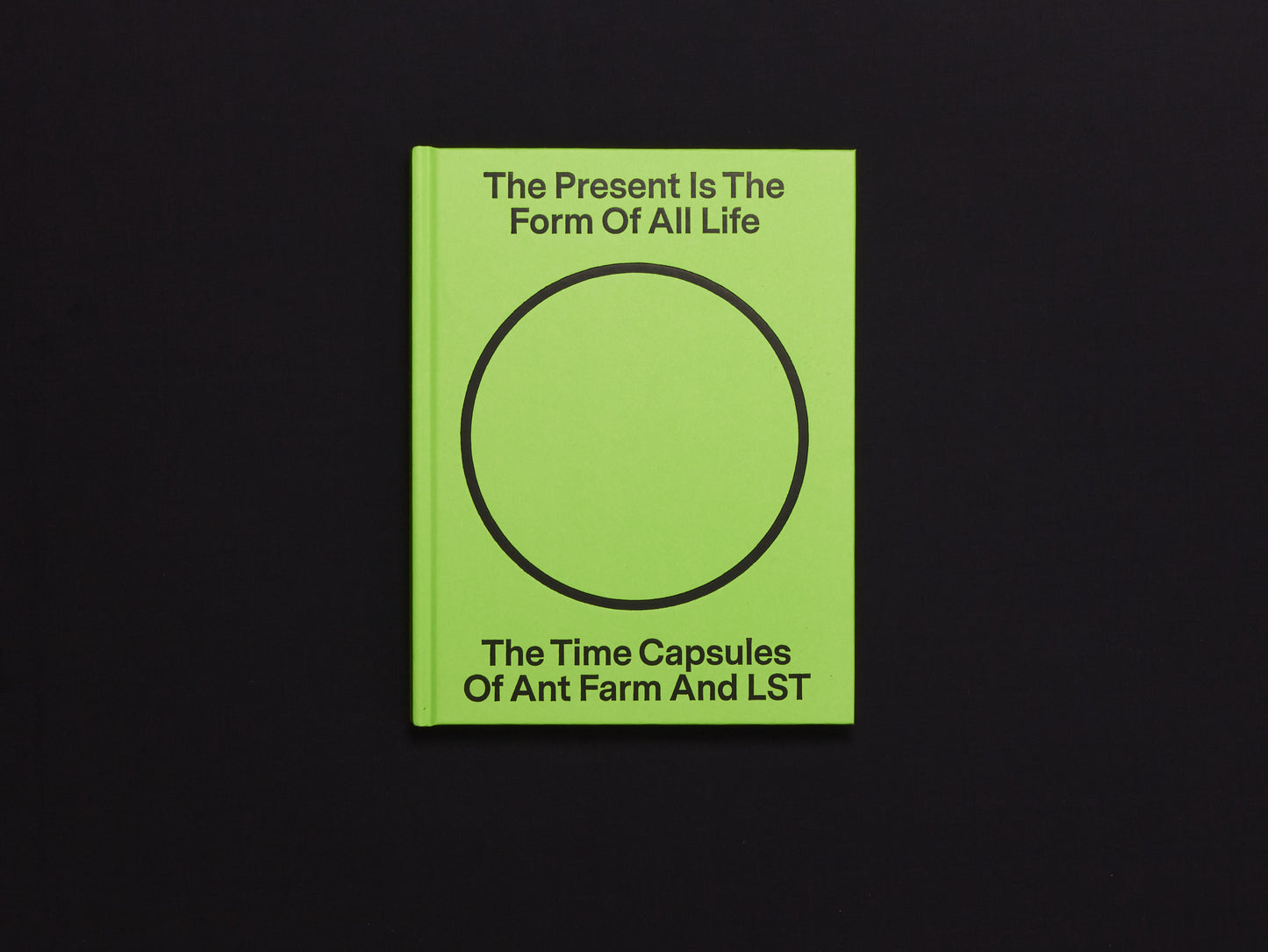 The Present Is the Form of All Life: The Time Capsules of Ant Farm and LST