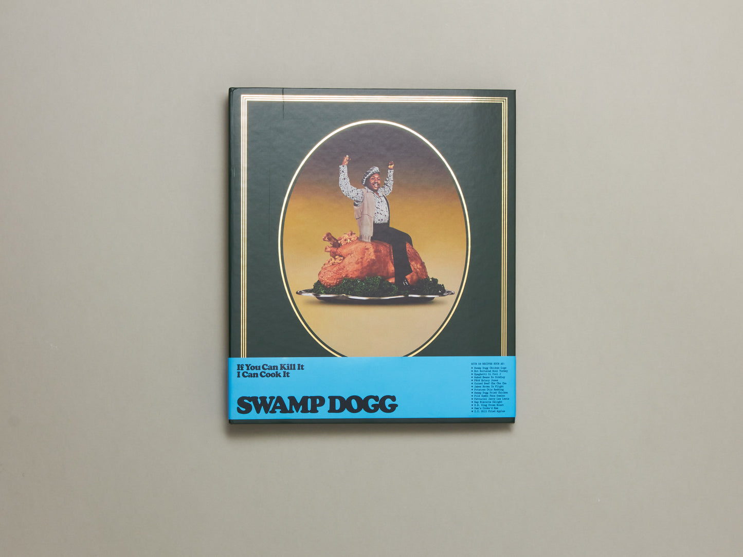 Swamp Dogg, If You Can Kill it I Can Cook it