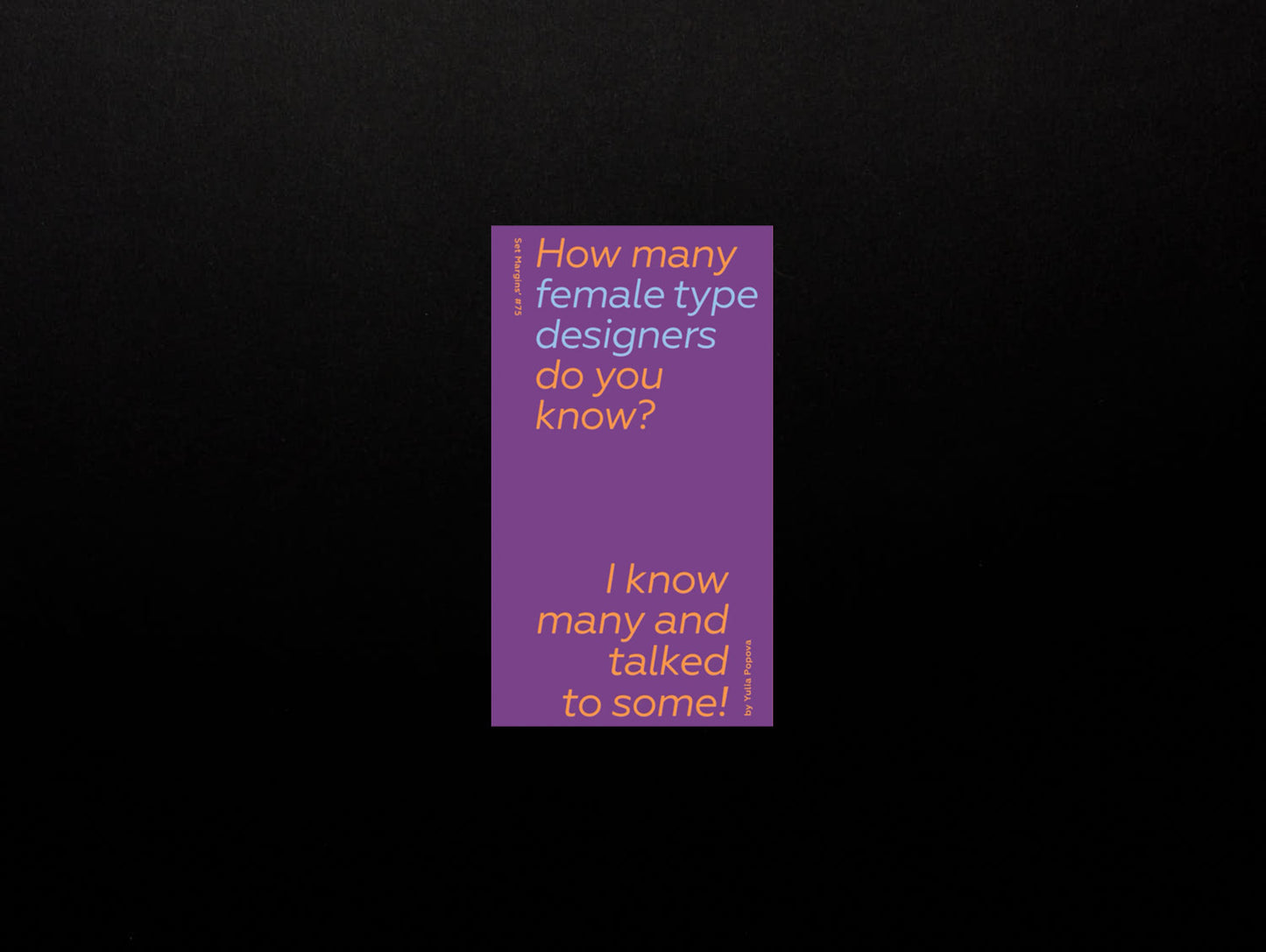 Yulia Popova (ed.), How Many Female Type Designers Do You Know? I Know Many and Talked to Some!
