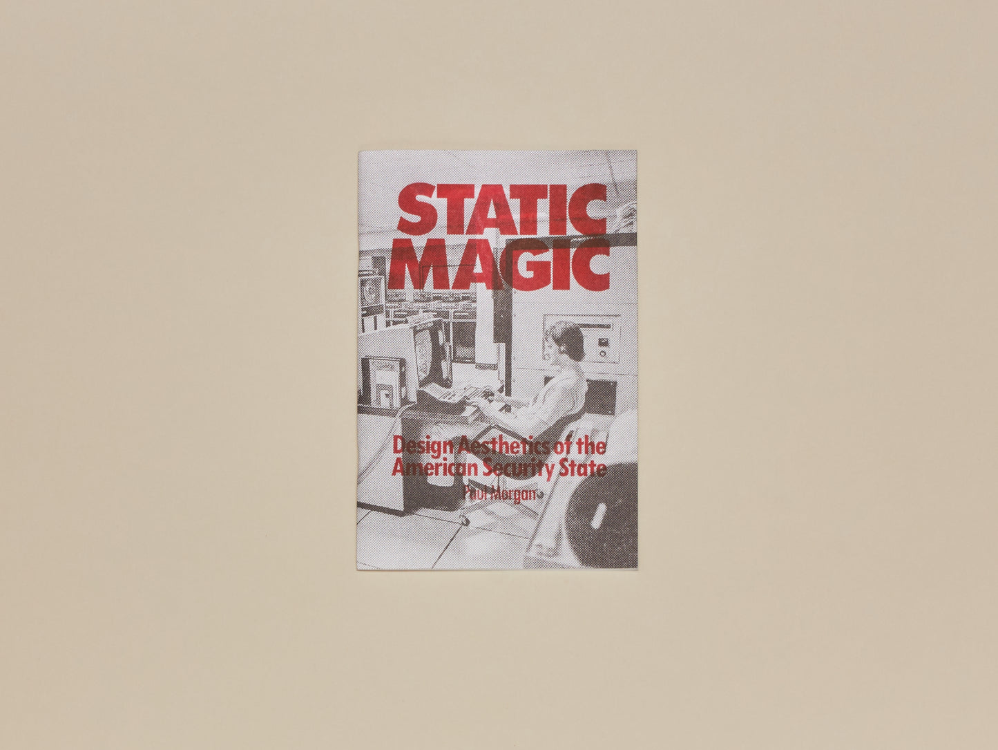 Paul Morgan, Static Magic: Design Aesthetics of the American Security State