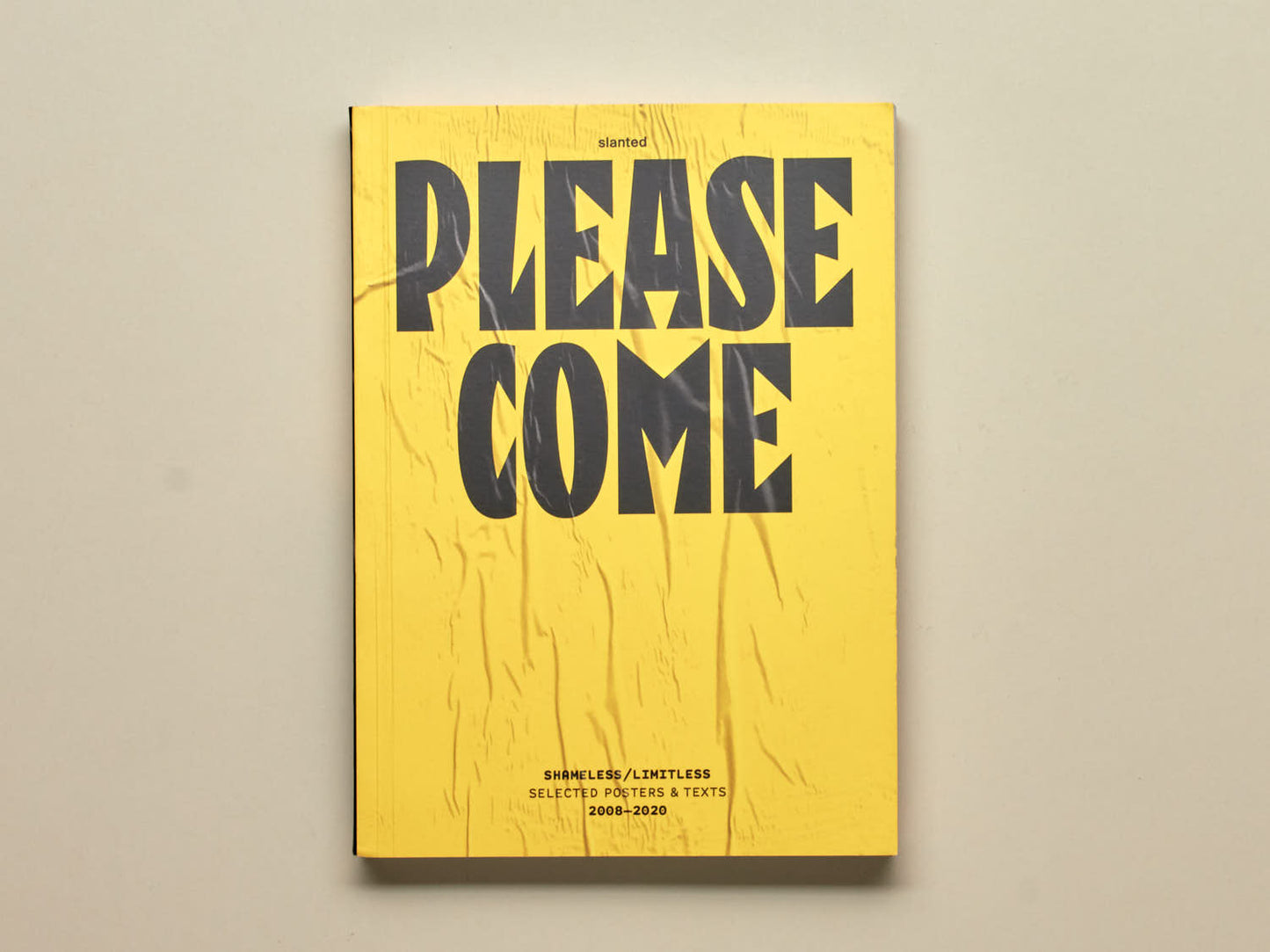 Kevin Halpin, Please Come: Shameless / Limitless—Selected Posters & Texts 2008–2020