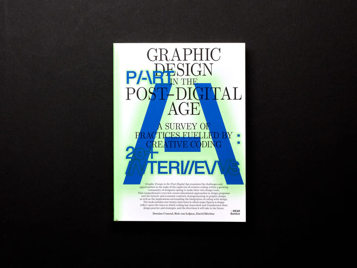 Demian Conrad Et al., Graphic Design in the Post-Digital Age A Survey of Practices Fueled by Creative Coding
