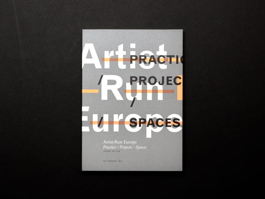Gavin Murphy and Mark Cullen (Eds.), Artist-Run Europe Practice/Projects/Spaces