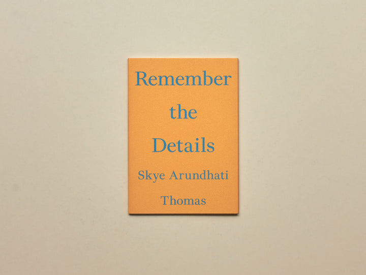Skye Arundhati Thomas, Remember the Details