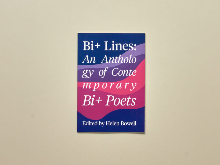 Helen Bowell (ed.), Bi+ Lines: an anthology of contemporary Bi+ poets