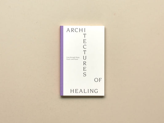 Dimitra Kondylatou, Milica Ivić, David Bergé (eds.), Architectures of Healing: Cure through Sleep, Touch, and Travel