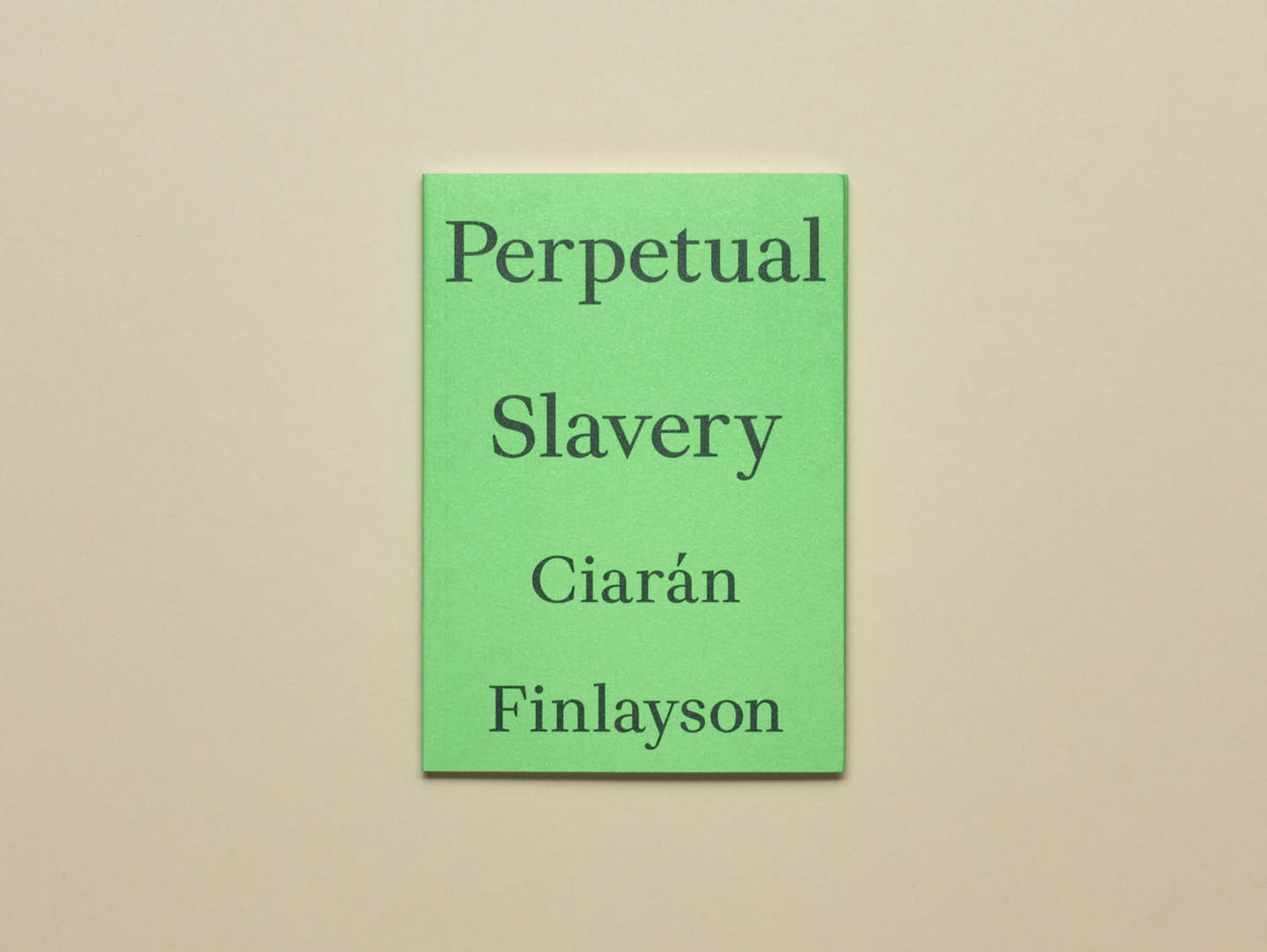 Ciarán Finlayson, Perpetual Slavery