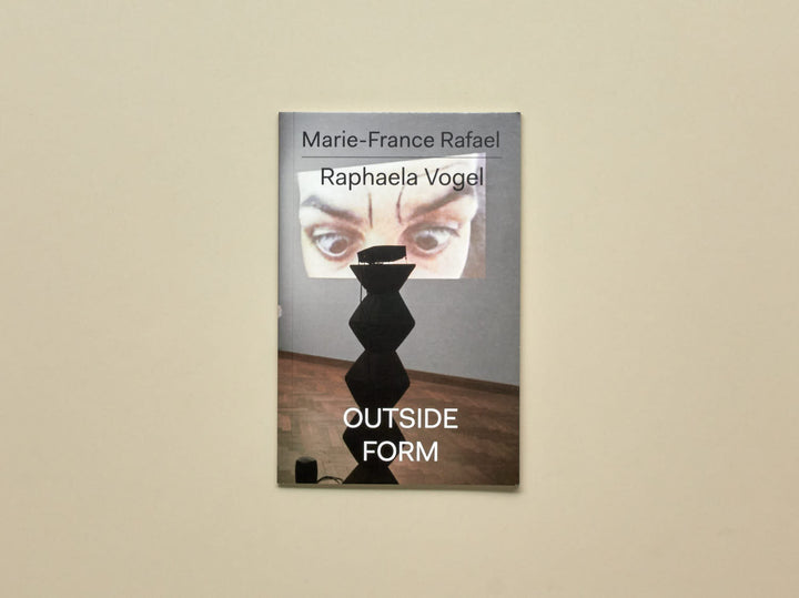 Marie-France Rafael, Raphaela Vogel : Outside Form