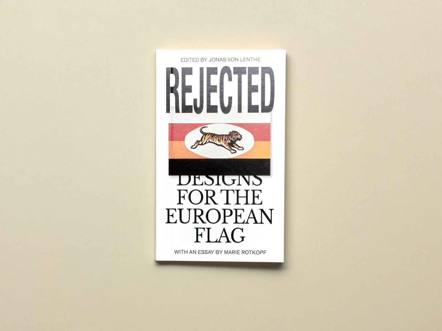 Jonas von Lenthe (Ed.), Rejected. Designs for the European Flag