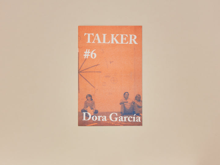 TALKER issue #6 — Dora García