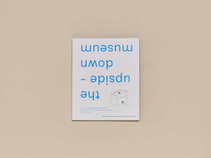 Aldo Giannotti, the upside-down museum: practice-based institutional critique, working up from the actual museum floor