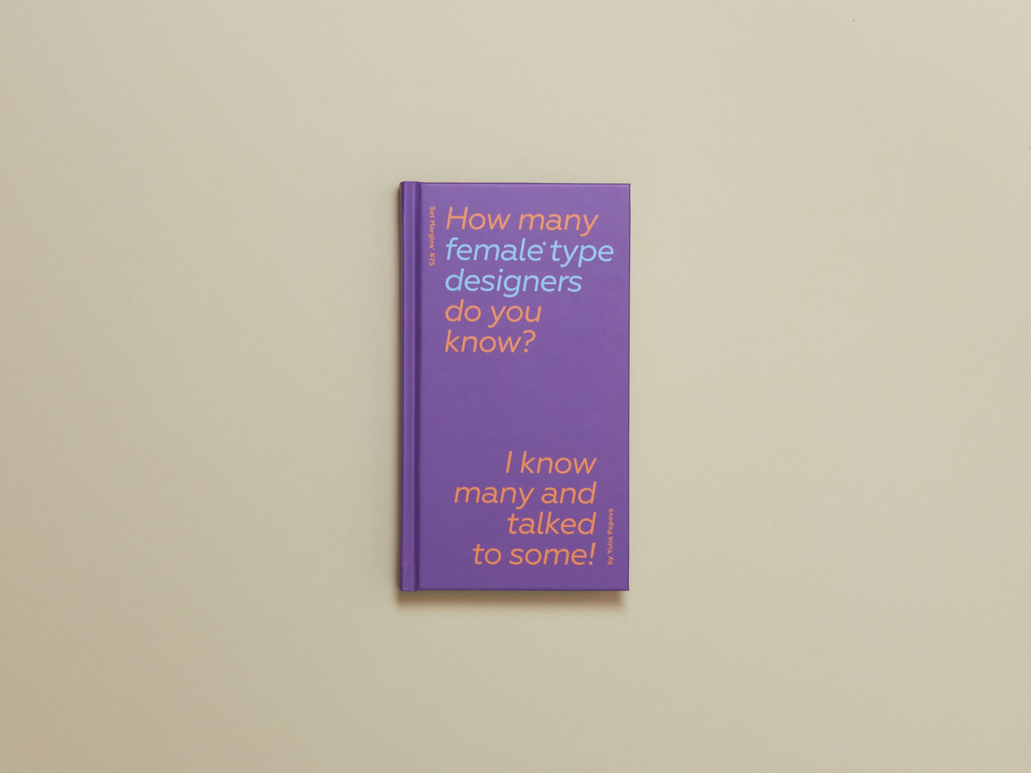 Yulia Popova (ed.), How Many Female Type Designers Do You Know? I Know Many and Talked to Some!