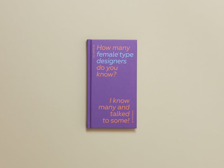 Yulia Popova (ed.), How Many Female Type Designers Do You Know? I Know Many and Talked to Some!