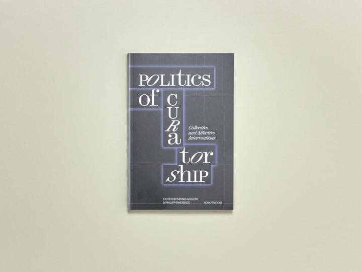 Politics of Curatorship: Collective and Affective Interventions