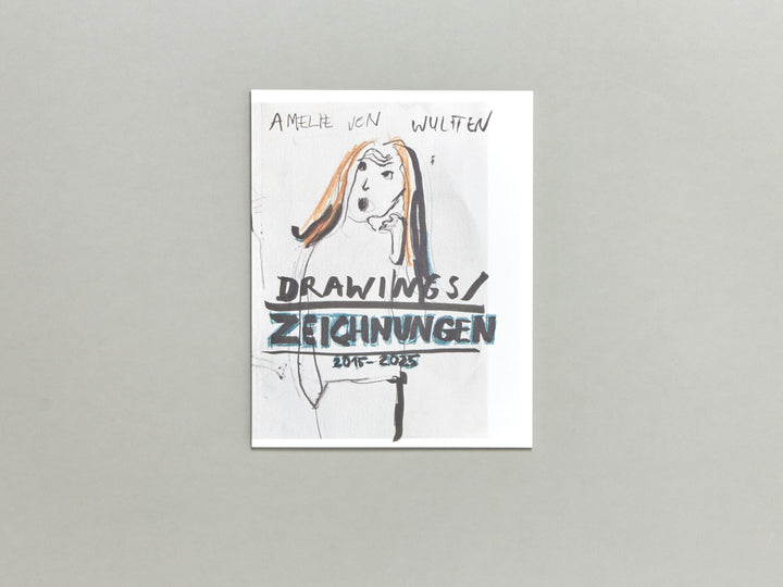 Amelie von Wulffen, Drawings 2015-2025
