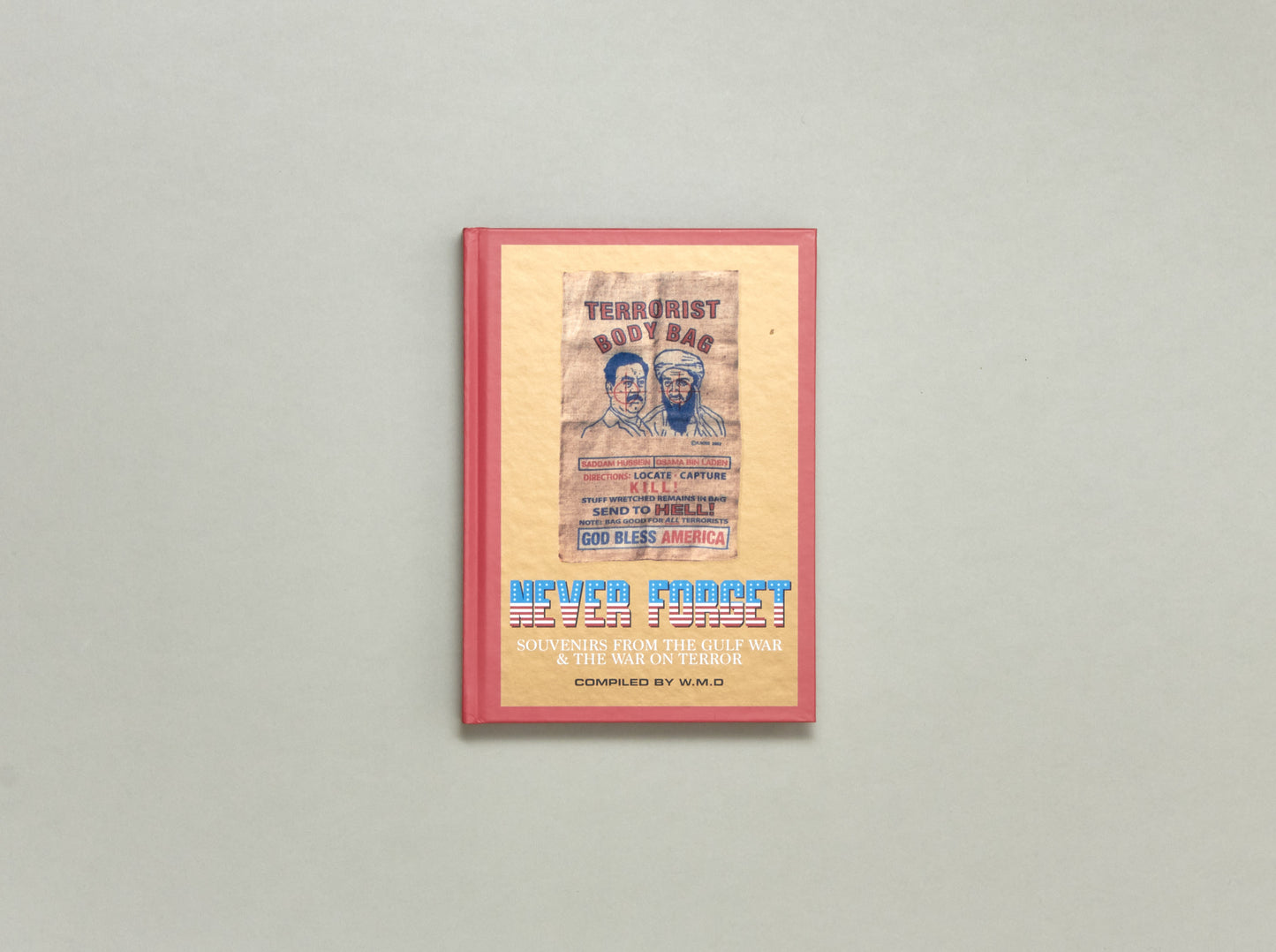 Never Forget: Souvenirs from the Gulf War & The War On Terror