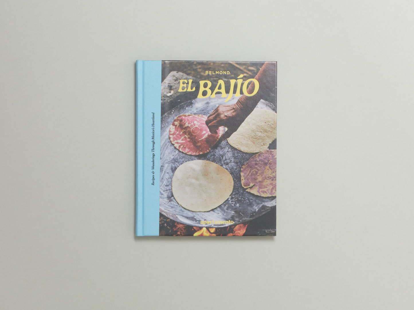 EL BAJÍO: Recipes & Wanderings Through Mexico's Heartland