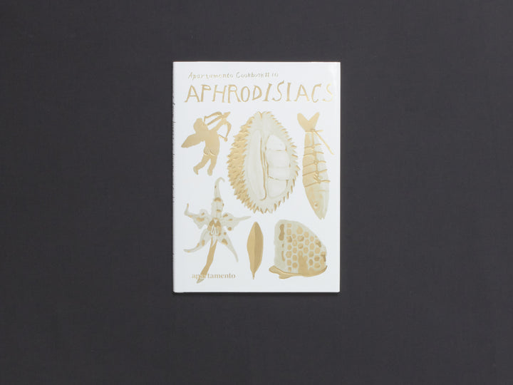 Apartamento Cookbook #10: APHRODISIACS