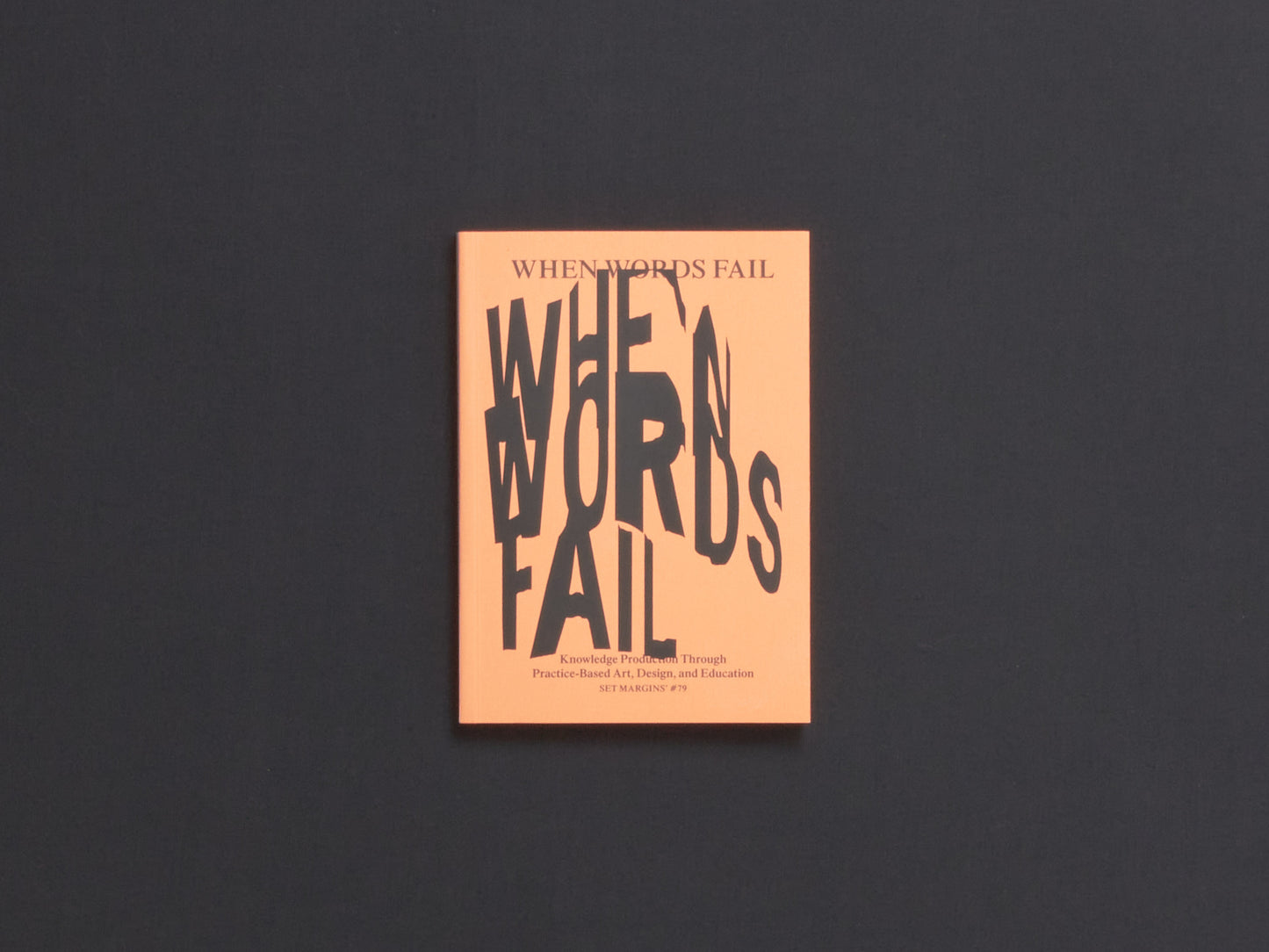 Giulia Cordin (ed.), When Words Fail: On Practice-Based Art, Design and Education