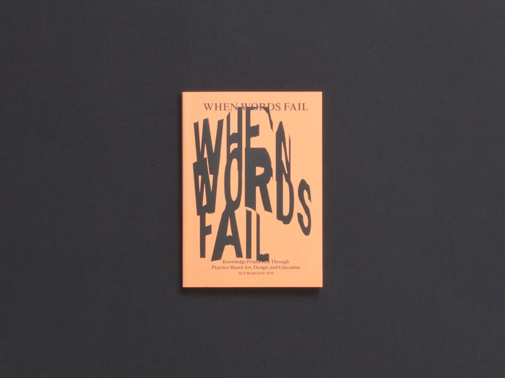 Giulia Cordin (ed.), When Words Fail: On Practice-Based Art, Design and Education