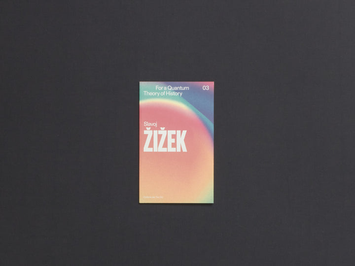 Slavoj Žižek, For a Quantum Theory of History