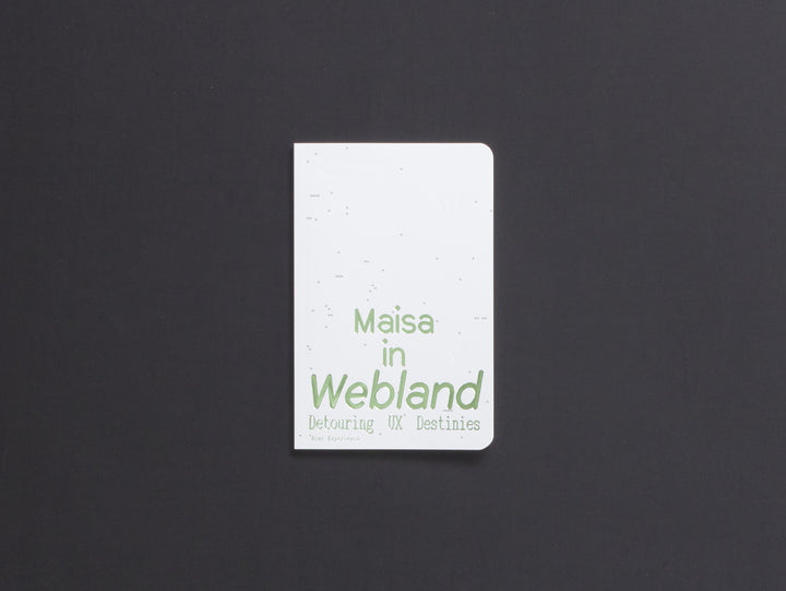 Maisa Imamović, Maisa in Webland: Detouring UX Destinies