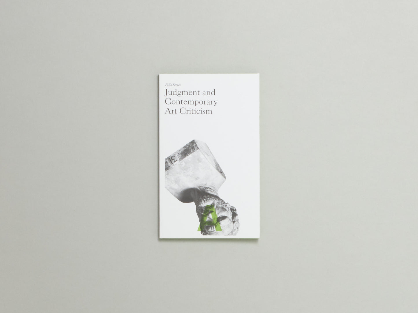 Jeff Khonsary and Melanie O’Brian Eds., Folio A: Judgment and Contemporary Art Criticism