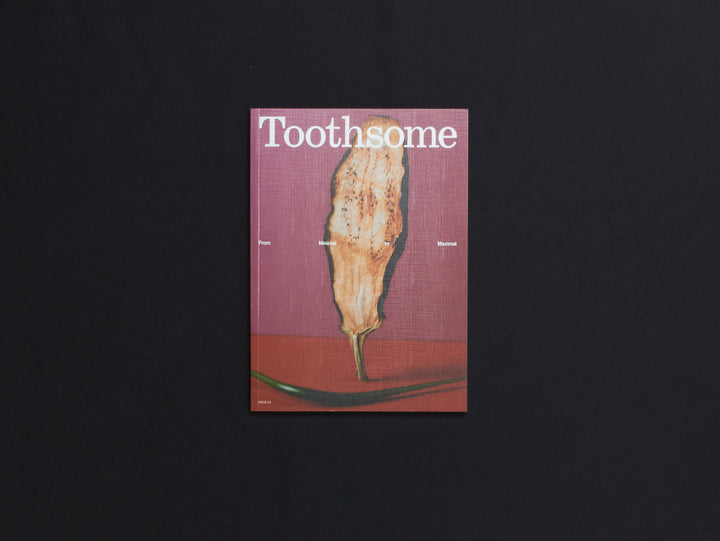 Toothsome Magazine: Issue Two— From Minimal to Maximal