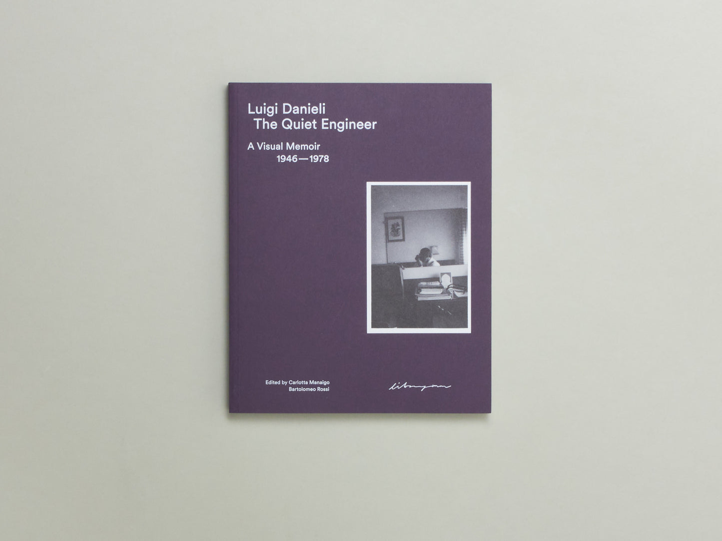 Luigi Danieli, The Quiet Engineer: A Visual Memoir 1946–1978