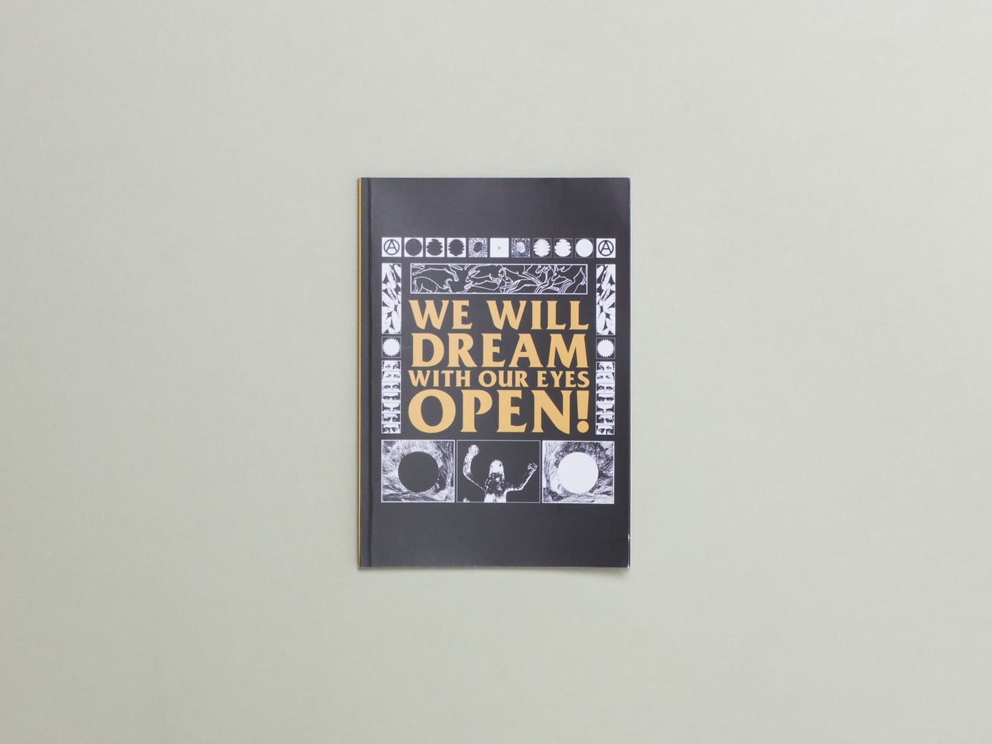 We Will Dream With Our Eyes Open!