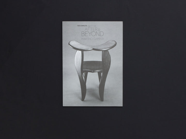 Martino Gamper, THE COMPLETE BEFORE, AFTER & BEYOND