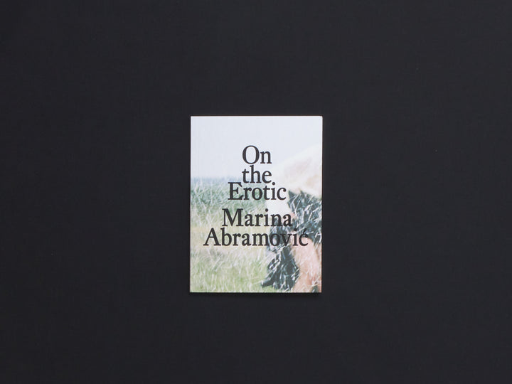 Marina Abramović: On the Erotic