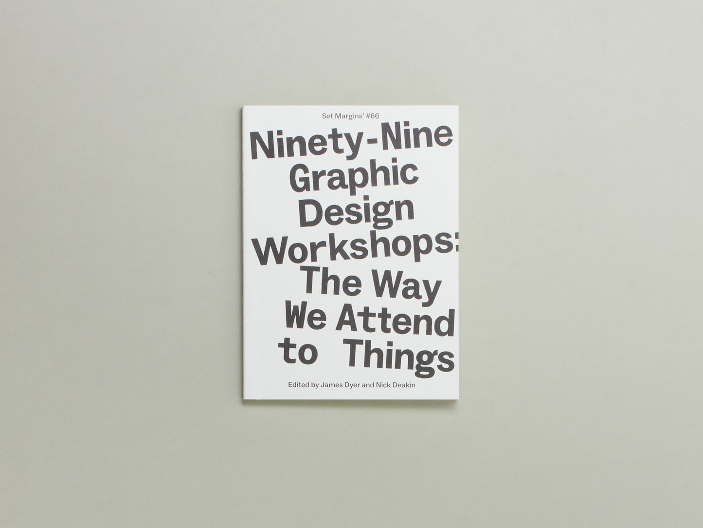 James Dyer, Nick Deakin (eds.), Ninety-Nine Graphic Design Workshops: The way we attend to things