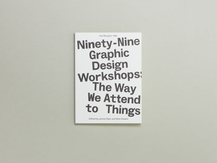 James Dyer, Nick Deakin (eds.), Ninety-Nine Graphic Design Workshops: The way we attend to things