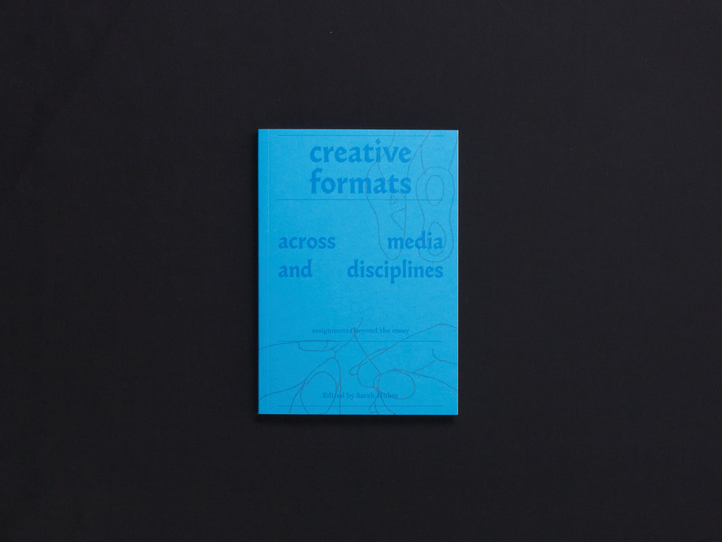 Creative Formats: Across Media and Disciplines Assignments beyond the essay