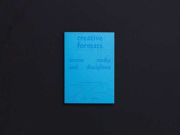 Creative Formats: Across Media and Disciplines Assignments beyond the essay
