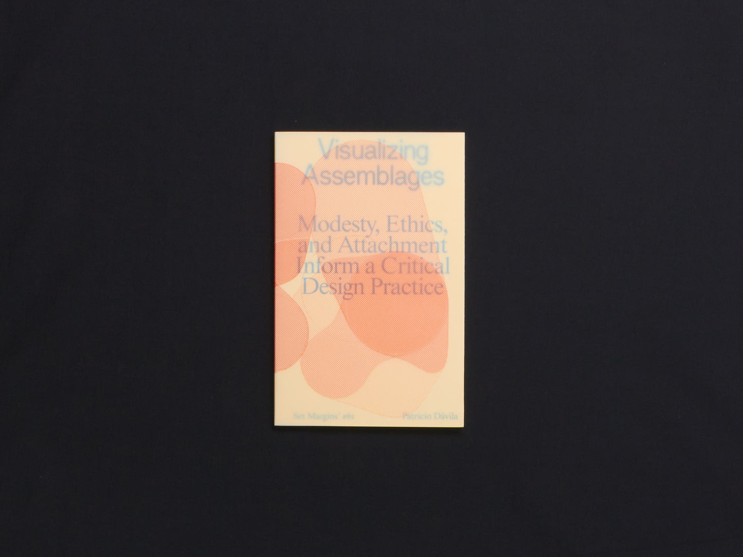 Patricio Dávila, Visualizing Assemblages: Modesty, Ethics, and Attachment Inform a Critical Design Practice.