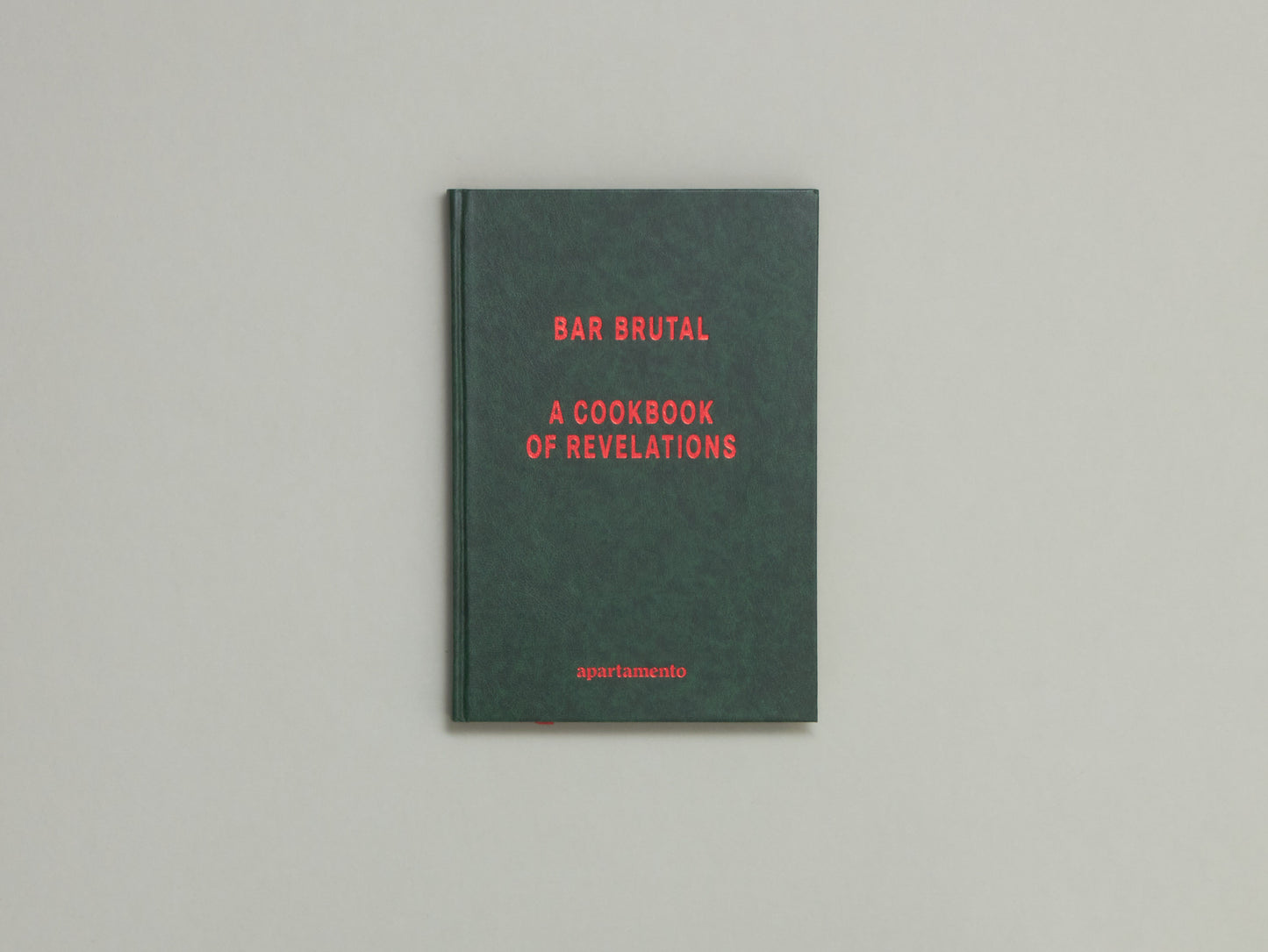 Bar Brutal: A Cookbook of Revelations