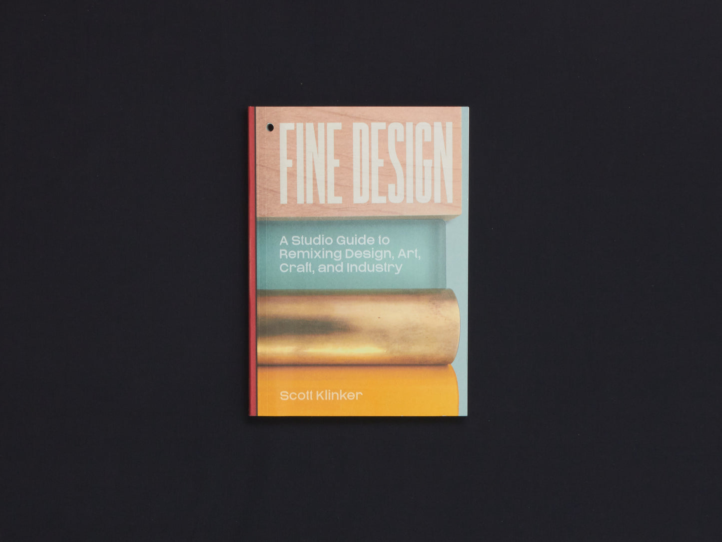 Fine Design: A Studio Guide to Remixing Design, Art, Craft, and Industry