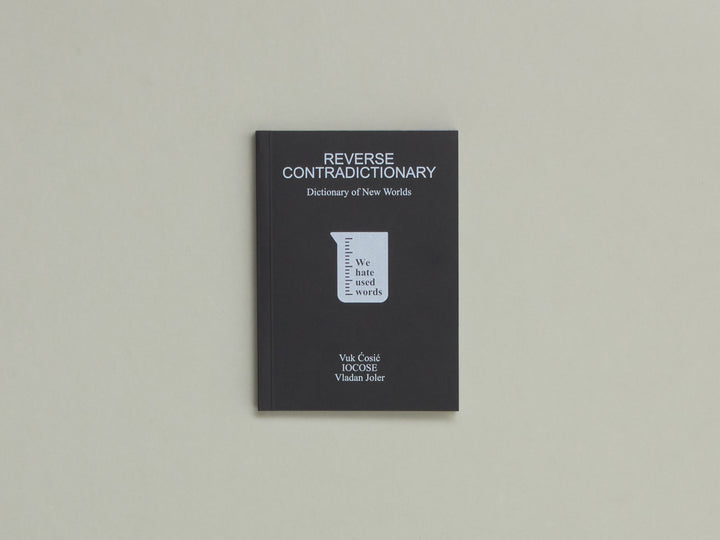 Vuk Ćosić, Vladan Joler, and IOCOSE, Reverse Contradictionary