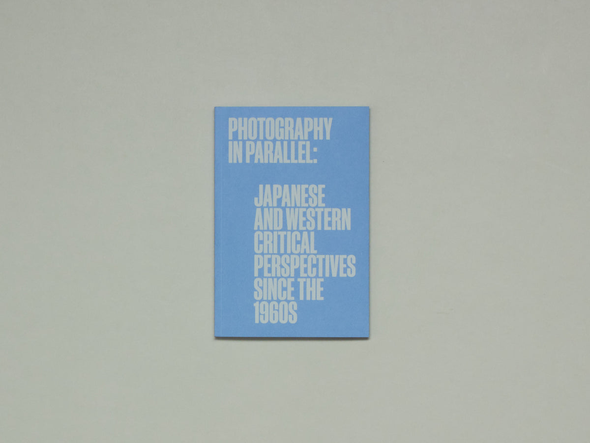 Photography in Parallel: Japanese and Western Critical Perspectives since the 1960s
